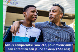 Maltby centre - mieux comprendre l’anxiété, pour mieux aider son enfant ou son jeune anxieux (entre 7-18 ans) (atelier français) - 2024 ads 27